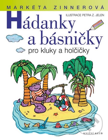 Kniha: Hádanky a básničky pro kluky a holčičky (Markéta Zinnerová). Knižní klub, 2016 Kniha: Hádanky a básničky pro kluky a holčičky (Markéta Zinnerová). Knižní klub, 2016