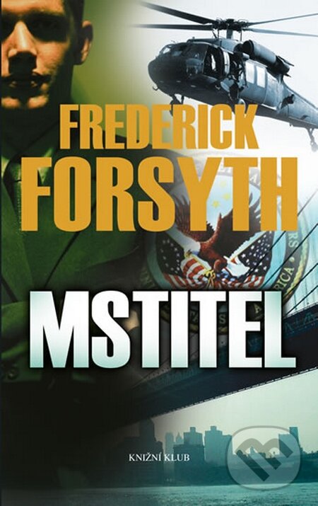 Kniha: Mstitel (Frederick Forsyth). Knižní klub, 2016 Kniha: Mstitel (Frederick Forsyth). Knižní klub, 2016