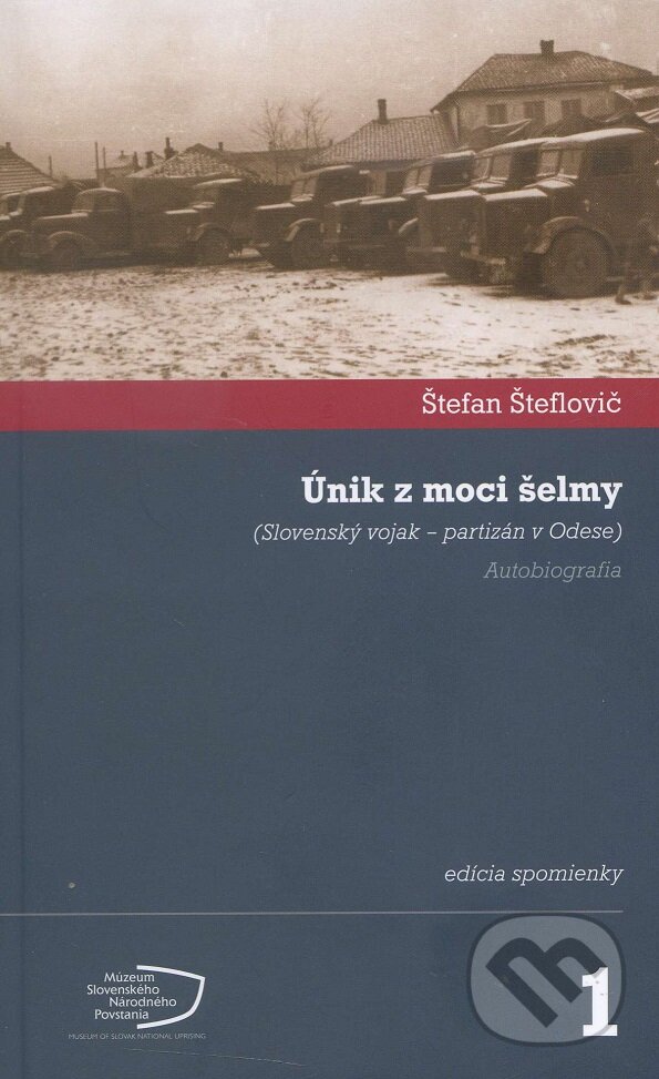 Kniha: Únik z moci šelmy (Štefan Šteflovič). Múzeum SNP, 2015 Kniha: Únik z moci šelmy (Štefan Šteflovič). Múzeum SNP, 2015
