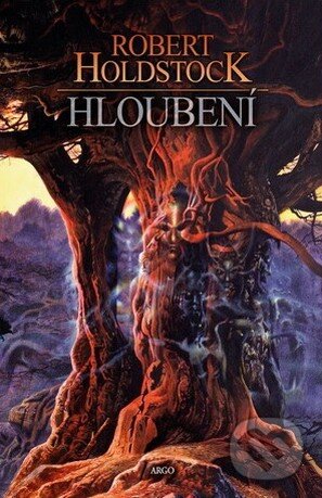 Kniha: Hloubení (Robert Holdstock). Argo, 2017 Kniha: Hloubení (Robert Holdstock). Argo, 2017