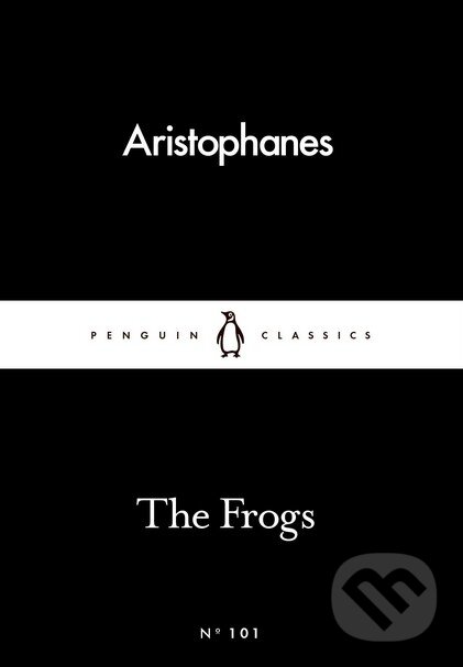 Kniha: The Frogs (Aristophanes). Penguin Books, 2016 Kniha: The Frogs (Aristophanes). Penguin Books, 2016