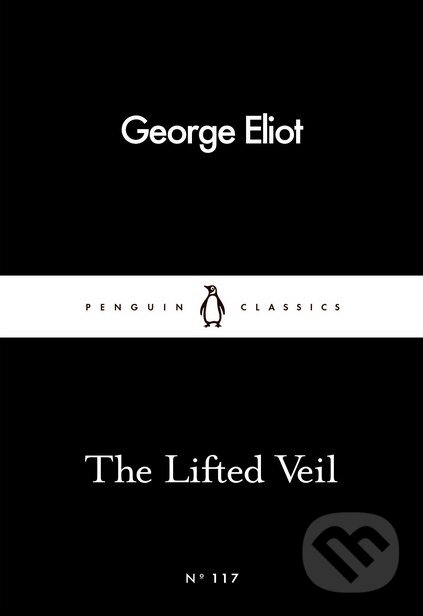 Kniha: The Lifted Veil (George Eliot). Penguin Books, 2016 Kniha: The Lifted Veil (George Eliot). Penguin Books, 2016