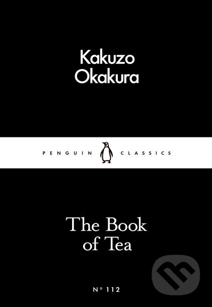 Kniha: The Book of Tea (Okakura Kakuzo). Penguin Books, 2016 Kniha: The Book of Tea (Okakura Kakuzo). Penguin Books, 2016