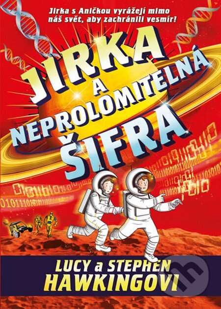 Kniha: Jirka a neprolomitelná šifra (Lucy Hawking a Stephen Hawking). Universum, 2016 Kniha: Jirka a neprolomitelná šifra (Lucy Hawking a Stephen Hawking). Universum, 2016