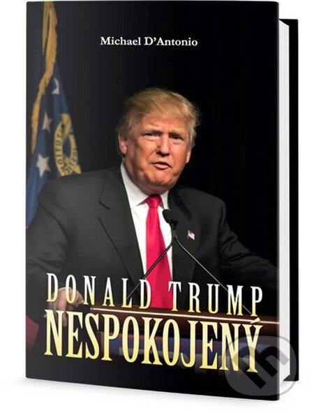 Kniha: Donald Trump - Nespokojený (Michael D’Antonio). Edice knihy Omega, 2016 Kniha: Donald Trump - Nespokojený (Michael D’Antonio). Edice knihy Omega, 2016