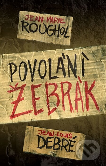 Kniha: Povolání žebrák (Jean-Louis Debré a Jean-Marie Roughol). Edice knihy Omega, 2016 Kniha: Povolání žebrák (Jean-Louis Debré a Jean-Marie Roughol). Edice knihy Omega, 2016