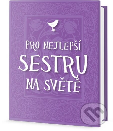 Kniha: Pro nejlepší sestru na světě (Edice knihy Omega). Edice knihy Omega, 2016 Kniha: Pro nejlepší sestru na světě (Edice knihy Omega). Edice knihy Omega, 2016