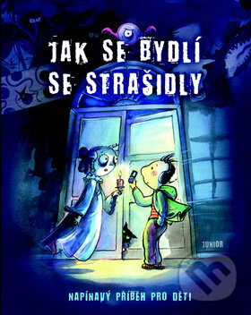 Kniha: Jak se bydlí se strašidly (Nakladatelství Junior). Nakladatelství Junior, 2016 Kniha: Jak se bydlí se strašidly (Nakladatelství Junior). Nakladatelství Junior, 2016