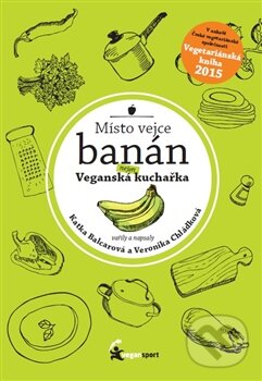 Kniha: Místo vejce banán (Kateřina Balcarová a Veronika Chládková). Cellula, 2015 Kniha: Místo vejce banán (Kateřina Balcarová a Veronika Chládková). Cellula, 2015