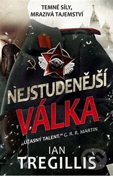 Kniha: Nejstudenější válka (Ian Tregillis). Argo, 2016 Kniha: Nejstudenější válka (Ian Tregillis). Argo, 2016