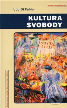 Kniha: Kultura svobody (Udo di Fabio). Centrum pro studium demokracie a kultury, 2009 Kniha: Kultura svobody (Udo di Fabio). Centrum pro studium demokracie a kultury, 2009