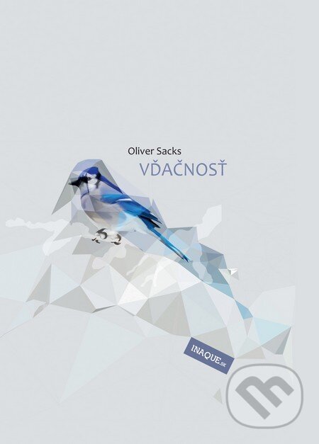 Kniha: Vďačnosť (Oliver Sacks). Inaque, 2016 Kniha: Vďačnosť (Oliver Sacks). Inaque, 2016