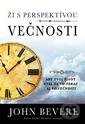 Kniha: Ži s perspektívou večnosti (John Bevere). Slovo života international, 2016 Kniha: Ži s perspektívou večnosti (John Bevere). Slovo života international, 2016