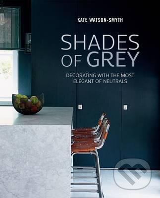 Kniha: Shades of Grey (Kate Watson Smyth). Ryland, Peters and Small, 2016 Kniha: Shades of Grey (Kate Watson Smyth). Ryland, Peters and Small, 2016