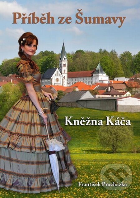 Kniha: Příběh ze Šumavy - Kněžna Káča (František Procházka). Spolek Lamberská stezka, 2016 Kniha: Příběh ze Šumavy - Kněžna Káča (František Procházka). Spolek Lamberská stezka, 2016