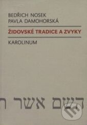 Kniha: Židovské tradice a zvyky (Bedřich Nosek a Pavla Damohorská). Karolinum, 2016 Kniha: Židovské tradice a zvyky (Bedřich Nosek a Pavla Damohorská). Karolinum, 2016