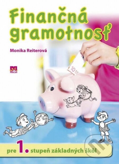 Kniha: Finančná gramotnosť pre 1. stupeň základných škôl (Monika Reiterová). Príroda, 2016 Kniha: Finančná gramotnosť pre 1. stupeň základných škôl (Monika Reiterová). Príroda, 2016