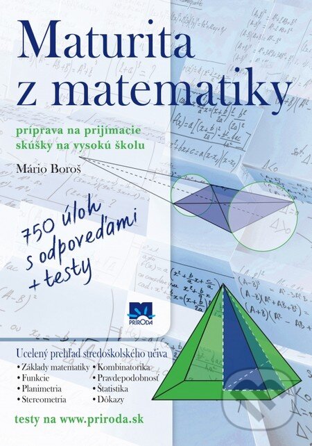 Kniha: Maturita z matematiky (Mário Boroš). Príroda, 2016 Kniha: Maturita z matematiky (Mário Boroš). Príroda, 2016