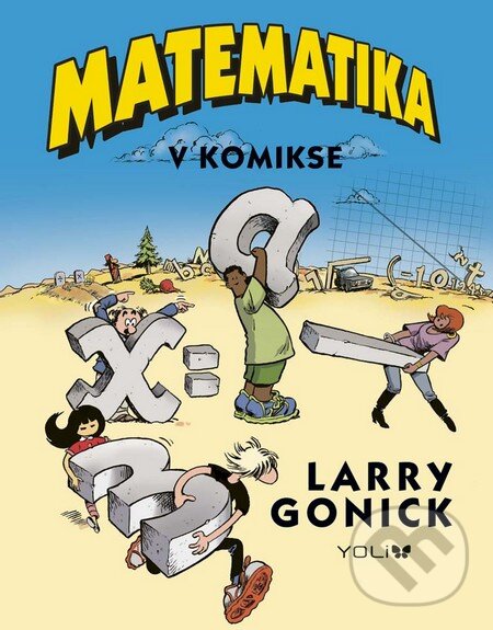 Kniha: Matematika v komikse (Larry Gonick). YOLi, 2016 Kniha: Matematika v komikse (Larry Gonick). YOLi, 2016
