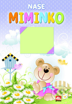 Kniha: Naše miminko (Alpress). Alpress, 2016 Kniha: Naše miminko (Alpress). Alpress, 2016