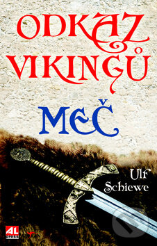 Kniha: Odkaz Vikingů: Meč (Ulf Schiewe). Alpress, 2016 Kniha: Odkaz Vikingů: Meč (Ulf Schiewe). Alpress, 2016