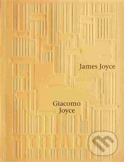 Kniha: Giacomo Joyce (James Joyce). Triáda, 2016 Kniha: Giacomo Joyce (James Joyce). Triáda, 2016