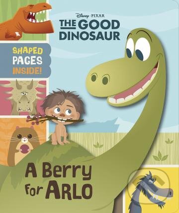 Kniha: The Good Dinosaur: A Berry for Arlo (Jerrod Maruyama). Disney, 2015 Kniha: The Good Dinosaur: A Berry for Arlo (Jerrod Maruyama). Disney, 2015