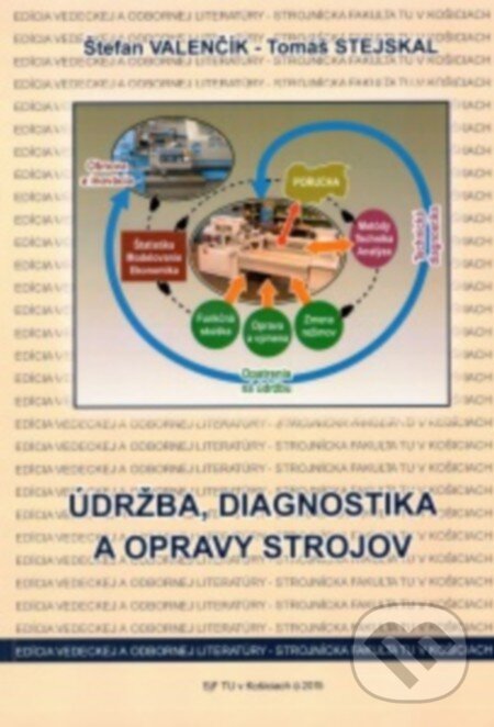 Kniha: Údržba, diagnostika a opravy strojov (Štefan Valenčík a Tomáš Stejskal). Technická univerzita v Košiciach, 2015 Kniha: Údržba, diagnostika a opravy strojov (Štefan Valenčík a Tomáš Stejskal). Technická univerzita v Košiciach, 2015