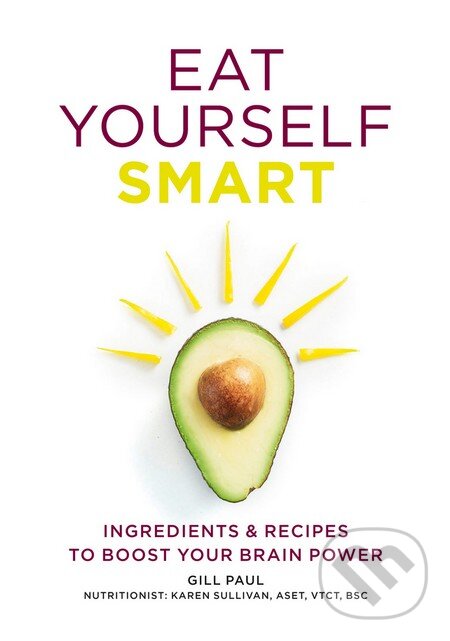 Kniha: Eat Yourself Smart (Gill Paul). Hachette Livre International, 2016 Kniha: Eat Yourself Smart (Gill Paul). Hachette Livre International, 2016