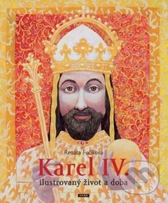 Kniha: Karel IV. (Renáta Fučíková). Práh, 2016 Kniha: Karel IV. (Renáta Fučíková). Práh, 2016