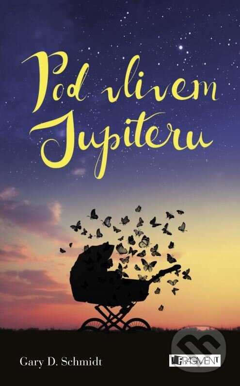 Kniha: Pod vlivem Jupiteru (Gary D. Schmidt). Nakladatelství Fragment, 2016 Kniha: Pod vlivem Jupiteru (Gary D. Schmidt). Nakladatelství Fragment, 2016