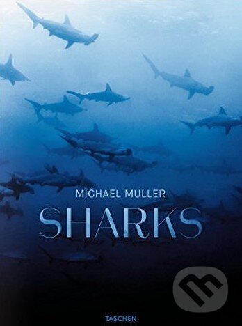 Kniha: Sharks (Michael Muller). Taschen, 2016 Kniha: Sharks (Michael Muller). Taschen, 2016