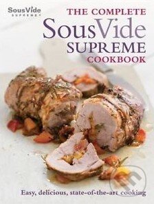 Kniha: The Complete Sous Vide Supreme Cookbook (Jo McAuley). Hamlyn, 2016 Kniha: The Complete Sous Vide Supreme Cookbook (Jo McAuley). Hamlyn, 2016