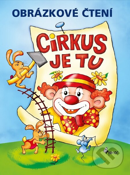 E-kniha: Obrázkové čtení - Cirkus je tu (Petr Šulc). Pierot, 2015 E-kniha: Obrázkové čtení - Cirkus je tu (Petr Šulc). Pierot, 2015