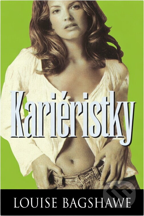 Kniha: Kariéristky (Louise Bagshawe). , 2000 Kniha: Kariéristky (Louise Bagshawe). , 2000