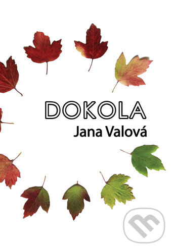 Kniha: Dokola (Jana Válová). Repronis, 2023 Kniha: Dokola (Jana Válová). Repronis, 2023