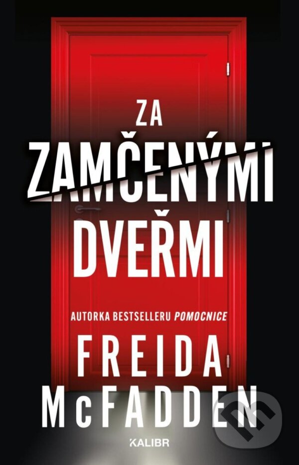 Kniha: Za zamčenými dveřmi (Freida McFadden). Kalibr, 2024 Kniha: Za zamčenými dveřmi (Freida McFadden). Kalibr, 2024