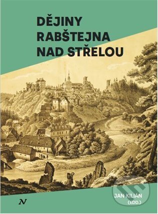 Kniha: Dějiny Rabštejna nad Střelou (Jan Kilian). Veduta, 2023 Kniha: Dějiny Rabštejna nad Střelou (Jan Kilian). Veduta, 2023