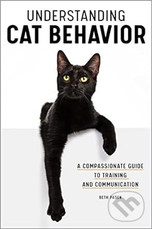 Kniha: Understanding Cat Behavior (Beth Pasek). Rockridge, 2020 Kniha: Understanding Cat Behavior (Beth Pasek). Rockridge, 2020