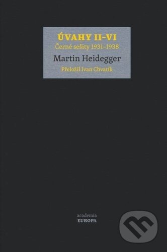 Kniha: Úvahy II–VI (Martin Heidegger). Academia, 2023 Kniha: Úvahy II–VI (Martin Heidegger). Academia, 2023