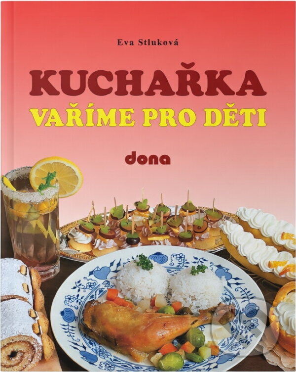 Kniha: Kuchařka : vaříme pro děti (Eva Stluková). Dona, 1997 Kniha: Kuchařka : vaříme pro děti (Eva Stluková). Dona, 1997