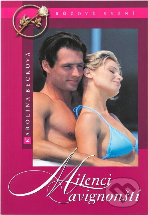Kniha: Milenci avignonští (Karolína Becková). , 2005 Kniha: Milenci avignonští (Karolína Becková). , 2005