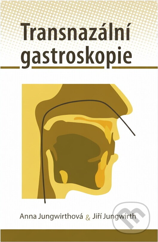 Kniha: Transnazální gastroskopie (Anna Jungwirthová a Jiří Jungwirth). Solen, 2009 Kniha: Transnazální gastroskopie (Anna Jungwirthová a Jiří Jungwirth). Solen, 2009