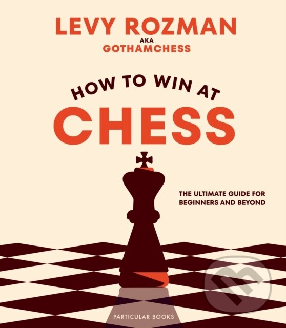 E-kniha: How to Win At Chess (Levy Rozman). Penguin Books, 2023 E-kniha: How to Win At Chess (Levy Rozman). Penguin Books, 2023