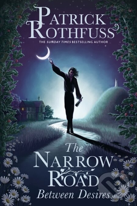 E-kniha: The Narrow Road Between Desires (Patrick Rothfuss). Orion, 2023 E-kniha: The Narrow Road Between Desires (Patrick Rothfuss). Orion, 2023