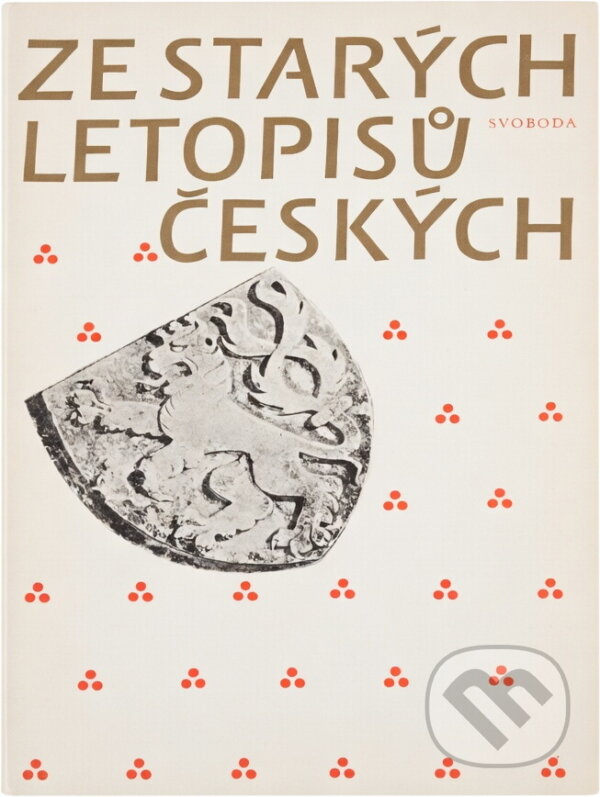 Kniha: Ze starých letopisů českých (Jaroslav Kašpar a Jaroslav Porák). Svoboda, 1980 Kniha: Ze starých letopisů českých (Jaroslav Kašpar a Jaroslav Porák). Svoboda, 1980