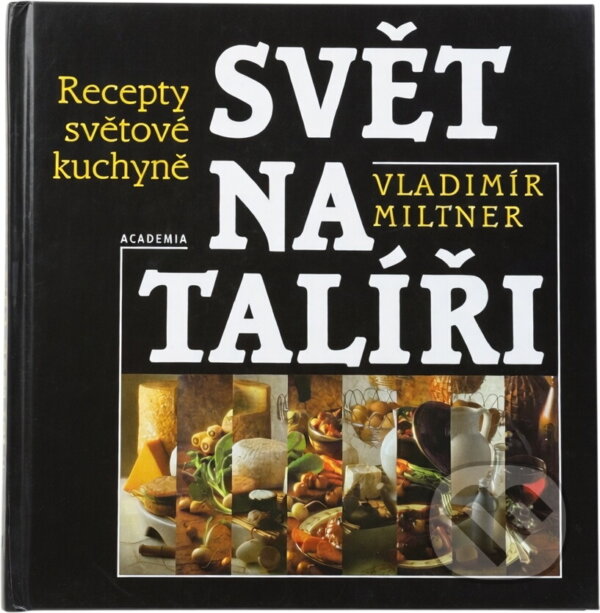 Kniha: Svět na talíři, aneb, Co chutná od Grónska po Filipíny : recepty světové kuchyně (Vladimír Miltner). , 1996 Kniha: Svět na talíři, aneb, Co chutná od Grónska po Filipíny : recepty světové kuchyně (Vladimír Miltner). , 1996
