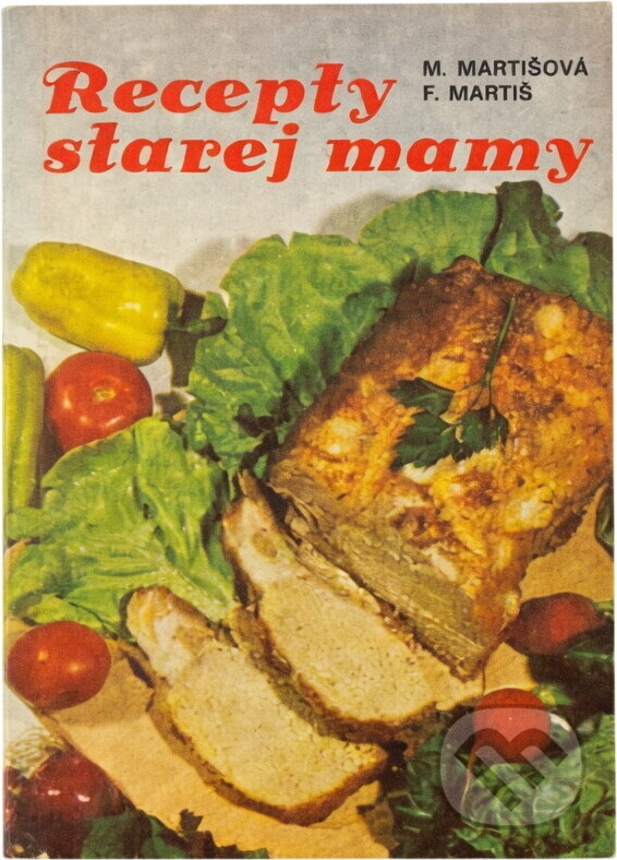 Kniha: Recepty starej mamy (Mária Martišová). Osveta, 1984 Kniha: Recepty starej mamy (Mária Martišová). Osveta, 1984