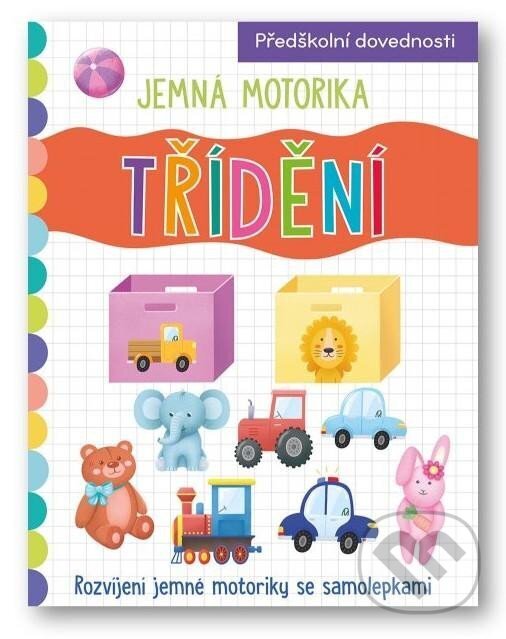 Kniha: Jemná motorika: Třídení (Svojtka&Co.). Svojtka&Co., 2024 Kniha: Jemná motorika: Třídení (Svojtka&Co.). Svojtka&Co., 2024