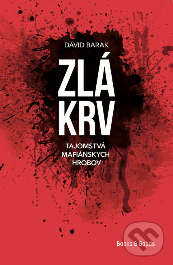Kniha: Zlá krv (Dávid Barak). Books & Goods, 2023 Kniha: Zlá krv (Dávid Barak). Books & Goods, 2023